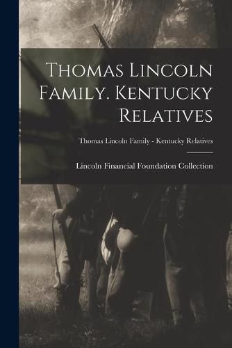 Cover image for Thomas Lincoln Family. Kentucky Relatives; Thomas Lincoln Family - Kentucky Relatives