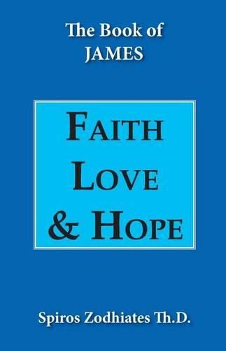 Cover image for Faith, Love, and Hope: An Exegetical Commentary on James