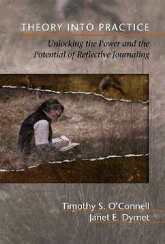 Cover image for Theory Into Practice: Unlocking the Power and the Potential of Reflective Journals