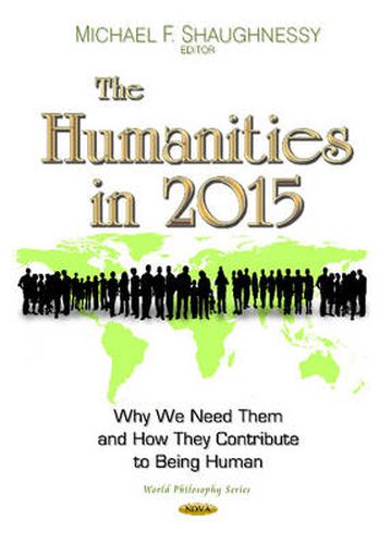 Cover image for Humanities in 2015: Why We Need Them & How They Contribute to Being Human