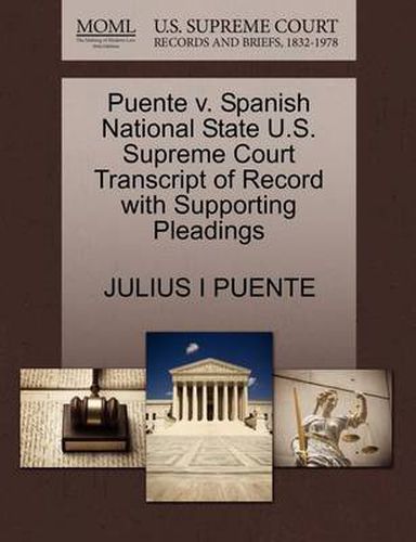 Cover image for Puente V. Spanish National State U.S. Supreme Court Transcript of Record with Supporting Pleadings