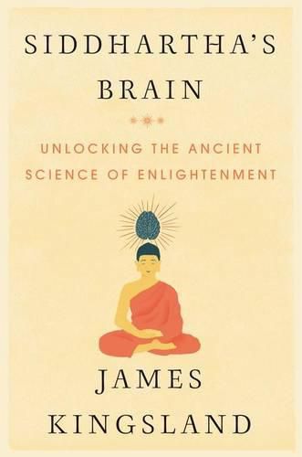 Cover image for Siddhartha's Brain: Unlocking the Ancient Science of Enlightenment