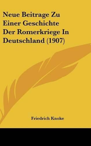 Cover image for Neue Beitrage Zu Einer Geschichte Der Romerkriege in Deutschland (1907)