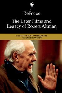 Cover image for Refocus: The Later Films and Legacy of Robert Altman