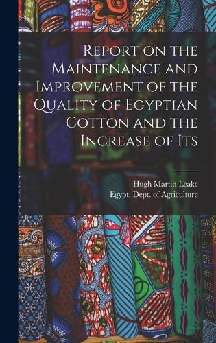 Report on the Maintenance and Improvement of the Quality of Egyptian Cotton and the Increase of Its