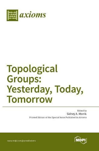 Cover image for Topological Groups: Yesterday, Today, Tomorrow