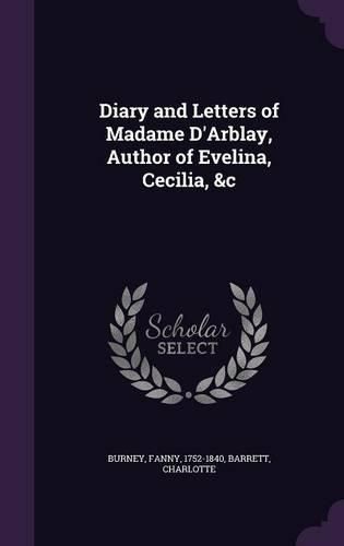 Cover image for Diary and Letters of Madame D'Arblay, Author of Evelina, Cecilia, &C