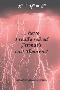 Cover image for ...have I really solved Fermat's Last Theorem?