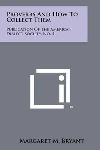 Cover image for Proverbs and How to Collect Them: Publication of the American Dialect Society, No. 4