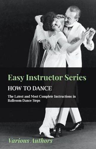 Cover image for Easy Instructor Series - How To Dance - The Latest And Most Complete Instructions In Ballroom Dance Steps