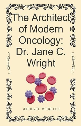 Cover image for The Architect of Modern Oncology