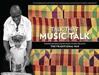 Cover image for Talk That Music Talk: Passing on Brass Band Music in New Orleans the Traditional Way