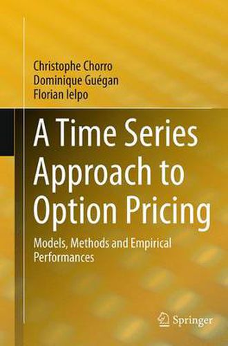 Cover image for A Time Series Approach to Option Pricing: Models, Methods and Empirical Performances