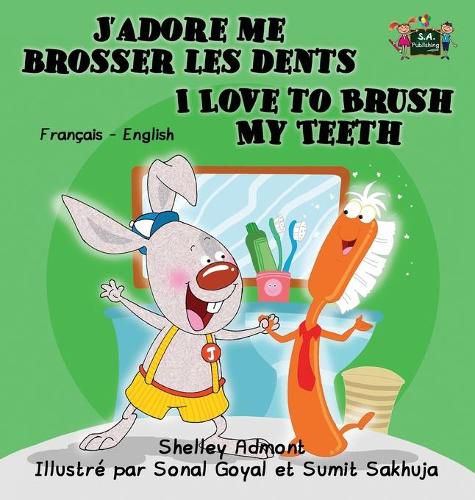 Cover image for J'adore me brosser les dents I Love to Brush My Teeth: French English Bilingual Edition