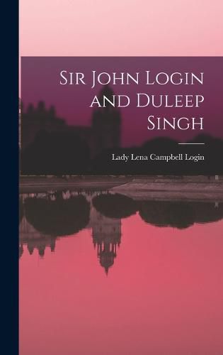 Cover image for Sir John Login and Duleep Singh