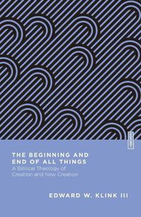 Cover image for The Beginning and End of All Things