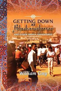 Cover image for Getting Down at Bhubaneshwar: And Other Indian Adventures