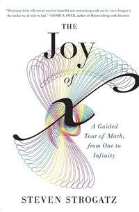 Cover image for Joy of X : A Guided Tour of Math, from One to Infinity