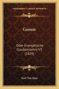 Cover image for Gnosis: Oder Evangelische Glaubenslehre V3 (1829)