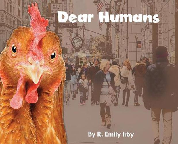 Dear Humans: Humans and chickens are more alike than you may think!