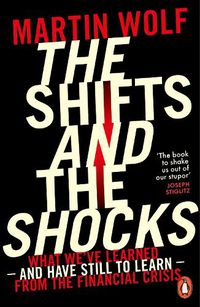 Cover image for The Shifts and the Shocks: What we've learned - and have still to learn - from the financial crisis