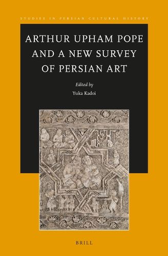 Cover image for Arthur Upham Pope and A New Survey of Persian Art