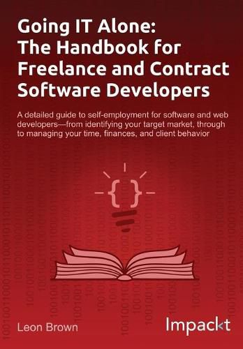 Cover image for Going IT Alone: The Handbook for Freelance and Contract Software Developers