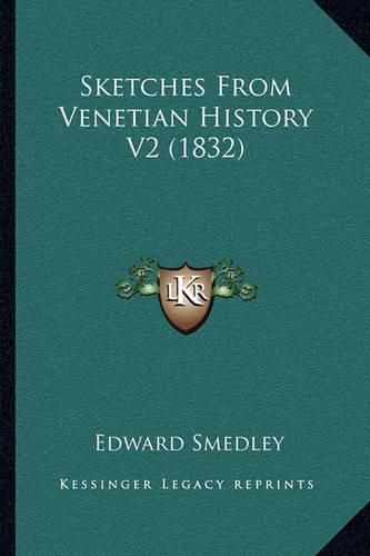 Cover image for Sketches from Venetian History V2 (1832)