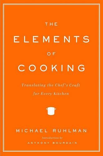 The Elements of Cooking: Translating the Chef's Craft for Every Kitchen