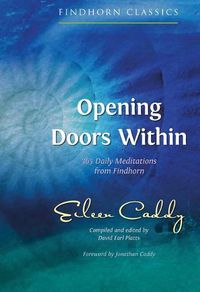 Cover image for Opening Doors Within: 365 Daily Meditations from Findhorn