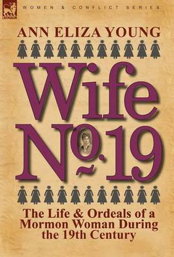 Cover image for Wife No. 19: The Life & Ordeals of a Mormon Woman During the 19th Century