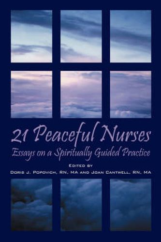 Cover image for 21 Peaceful Nurses: Essays on a Spiritually Guided Practice