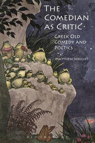 Cover image for The Comedian as Critic: Greek Old Comedy and Poetics