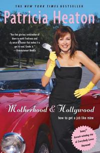 Cover image for Motherhood and Hollywood: How to Get a Job Like Mine