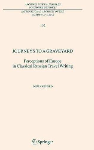 Cover image for Journeys to a Graveyard: Perceptions of Europe in Classical Russian Travel Writing