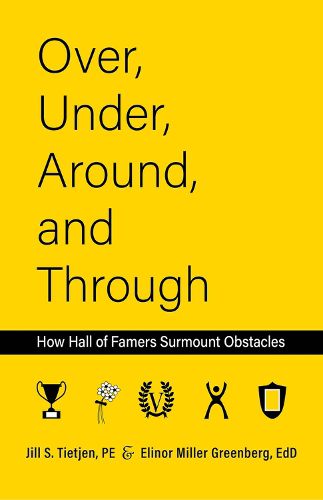 Cover image for Over, Under, Around and Through: How Hall of Famers Surmount Obstacles