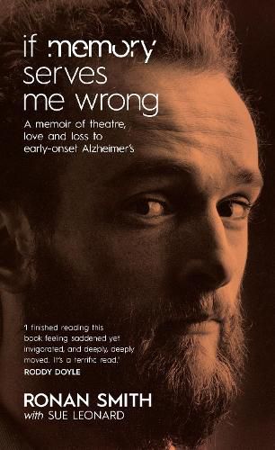 Cover image for If Memory Serves Me Wrong: A Memoir of Theatre, Love and Loss to Early-onset Alzheimer's