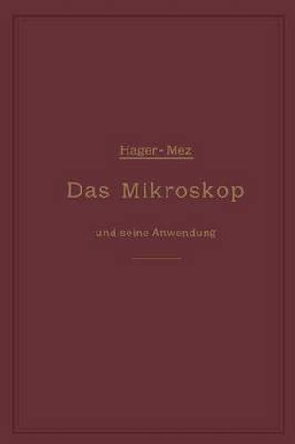 Das Mikroskop Und Seine Anwendung: Ein Leitfaden Bei Mikroskopischen Untersuchungen