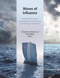 Cover image for Waves of Influence: Pacific Maritime Networks Connecting Mexico, Central America, and Northwestern South America