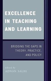 Cover image for Excellence in Teaching and Learning: Bridging the Gaps in Theory, Practice, and Policy