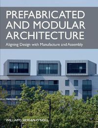 Cover image for Prefabricated and Modular Architecture: Aligning Design with Manufacture and Assembly