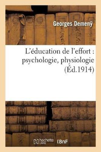 L'Education de l'Effort: Psychologie, Physiologie