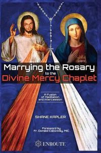 Cover image for Marrying the Rosary to the Divine Mercy Chaplet