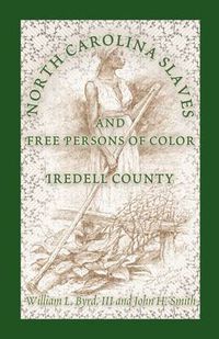 Cover image for North Carolina Slaves and Free Persons of Color: Iredell County