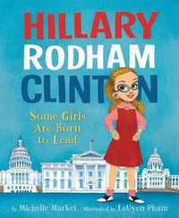 Cover image for Hillary Rodham Clinton: Some Girls Are Born to Lead