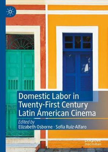 Cover image for Domestic Labor in Twenty-First Century Latin American Cinema