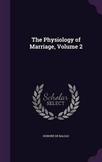 Cover image for The Physiology of Marriage, Volume 2