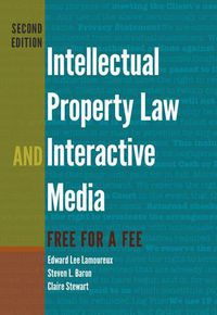 Cover image for Intellectual Property Law and Interactive Media: Free for a Fee