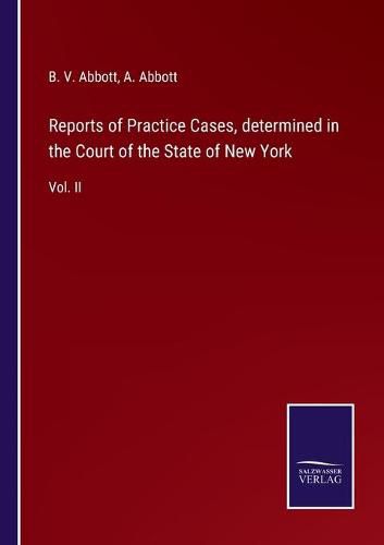 Cover image for Reports of Practice Cases, determined in the Court of the State of New York: Vol. II