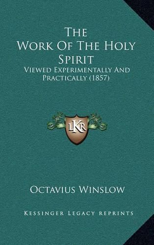 Cover image for The Work of the Holy Spirit: Viewed Experimentally and Practically (1857)